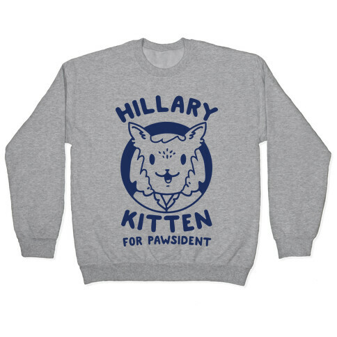 Hillary Kitten for Pawsident Pullover