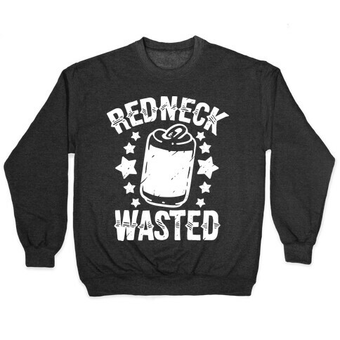 Redneck Wasted Pullover