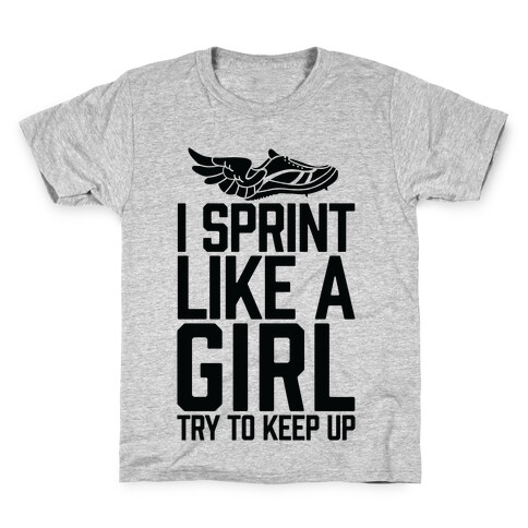 I Sprint Like A Girl (Try To Keep Up) Kids T-Shirt