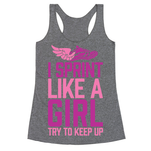 I Sprint Like A Girl (Try To Keep Up) Racerback Tank Top