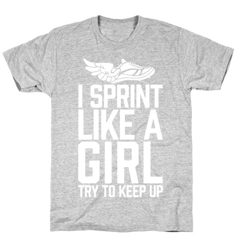 I Sprint Like A Girl (Try To Keep Up) T-Shirt