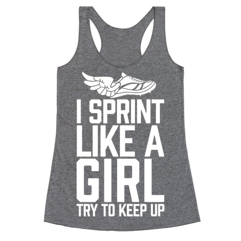 I Sprint Like A Girl (Try To Keep Up) Racerback Tank Top
