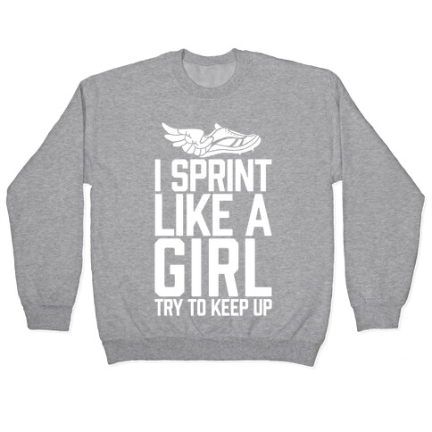 I Sprint Like A Girl (Try To Keep Up) Pullover