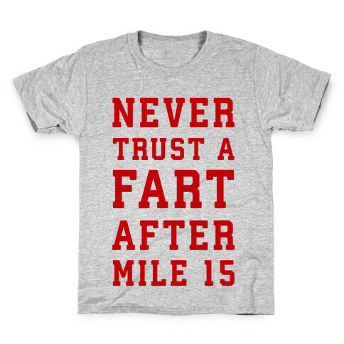 Never Trust A Fart After Mile 15 Kids T-Shirt