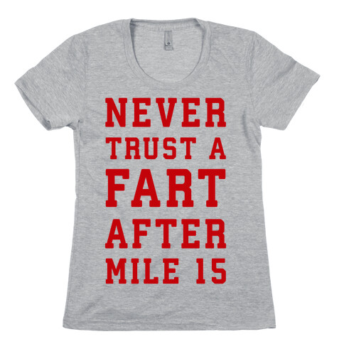 Never Trust A Fart After Mile 15 Womens T-Shirt