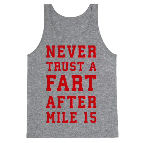 Never Trust A Fart After Mile 15 Tank Top