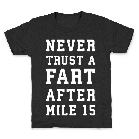 Never Trust A Fart After Mile 15 Kids T-Shirt