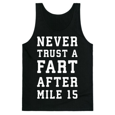 Never Trust A Fart After Mile 15 Tank Top