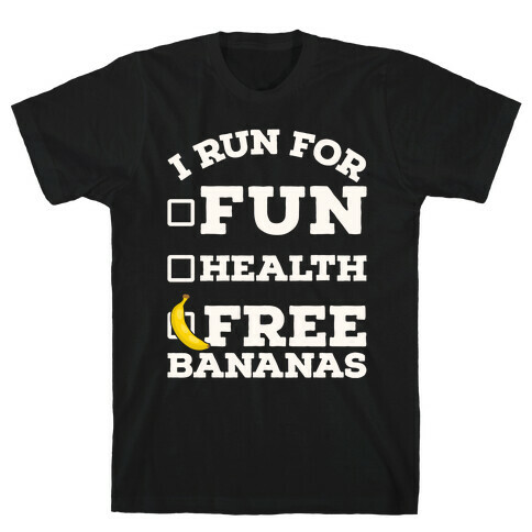 I Run For Free Bananas T-Shirt