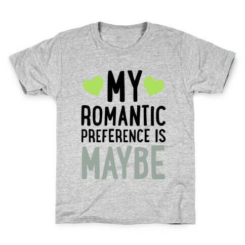 My Romantic Preference Is Maybe Kids T-Shirt