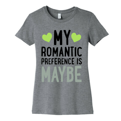 My Romantic Preference Is Maybe Womens T-Shirt