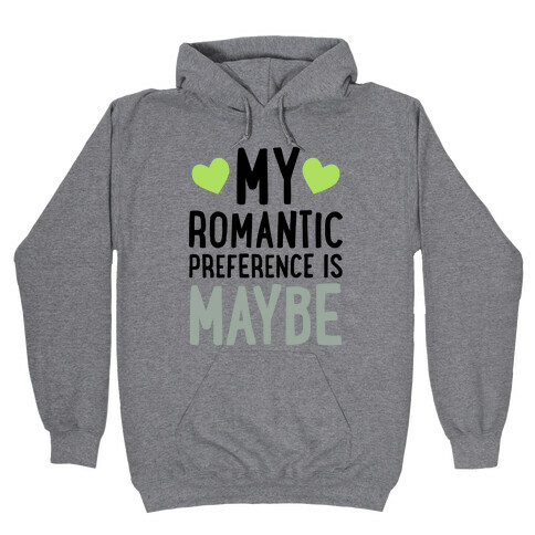 My Romantic Preference Is Maybe Hooded Sweatshirt