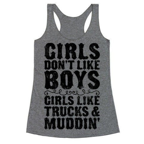 Girls Don't Like Boys Girls Like Trucks And Muddin' Racerback Tank Top