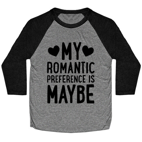 My Romantic Preference Is Maybe Baseball Tee