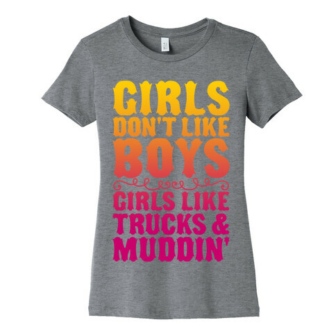 Girls Don't Like Boys Girls Like Trucks And Muddin' Womens T-Shirt