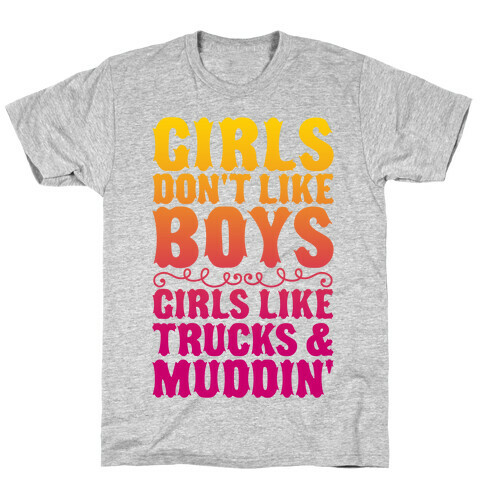 Girls Don't Like Boys Girls Like Trucks And Muddin' T-Shirt