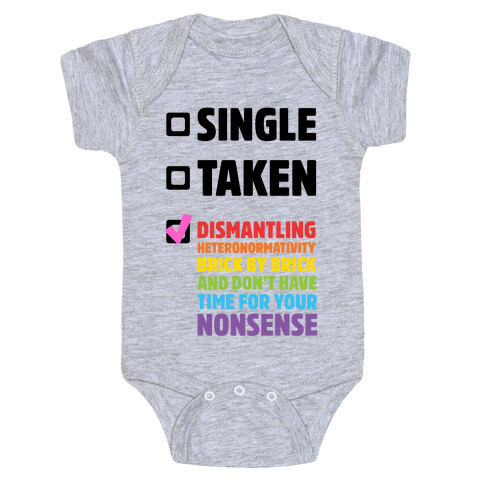 Single, Taken, Dismantling Heteronormativity Baby One-Piece