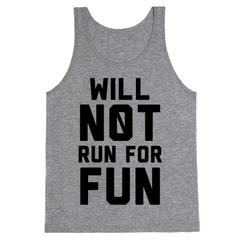 Will Not Run for Fun Tank Top