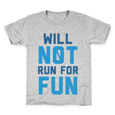 Will Not Run for Fun Kids T-Shirt