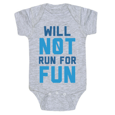Will Not Run for Fun Baby One-Piece