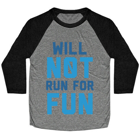 Will Not Run for Fun Baseball Tee