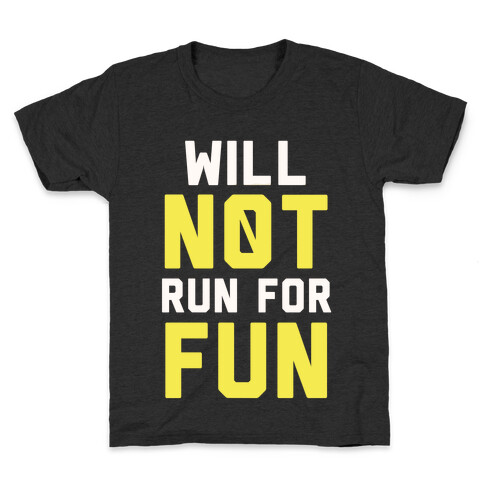 Will Not Run for Fun Kids T-Shirt