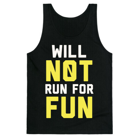 Will Not Run for Fun Tank Top