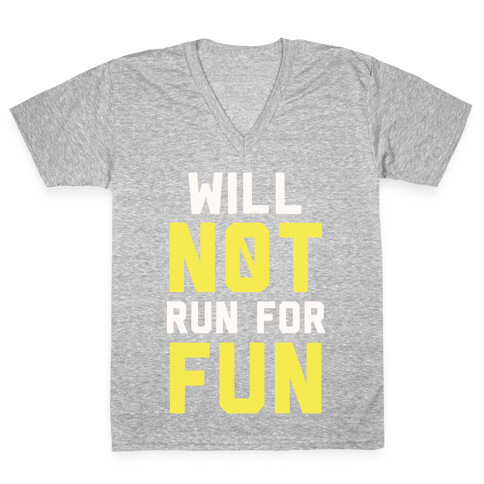 Will Not Run for Fun V-Neck Tee Shirt