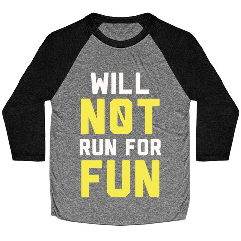 Will Not Run for Fun Baseball Tee