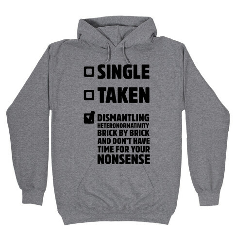 Single, Taken, Dismantling Heteronormativity Hooded Sweatshirt