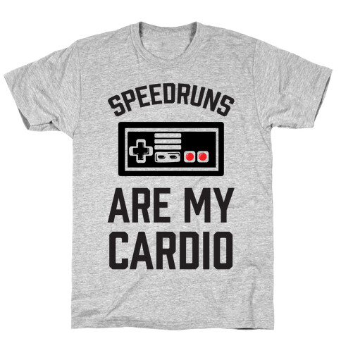 Speedruns are My Cardio T-Shirt
