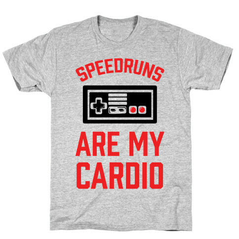 Speedruns are My Cardio T-Shirt