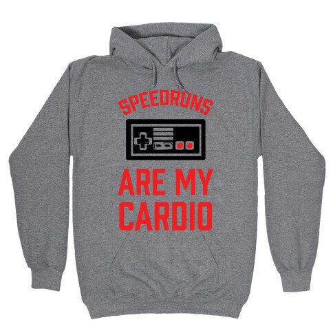 Speedruns are My Cardio Hooded Sweatshirt