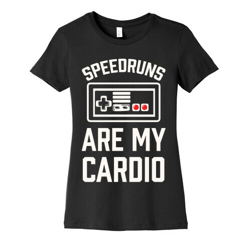 Speedruns are My Cardio Womens T-Shirt