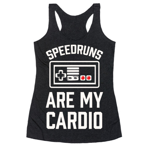 Speedruns are My Cardio Racerback Tank Top
