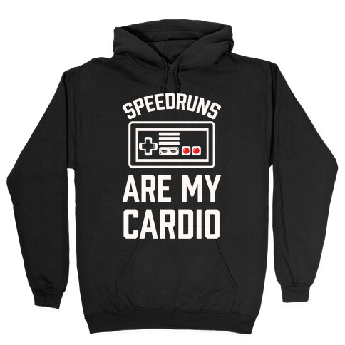 Speedruns are My Cardio Hooded Sweatshirt