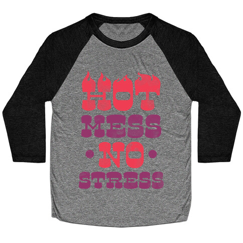 Hot Mess No Stress Baseball Tee