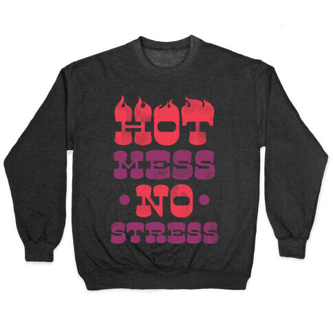 Hot Mess No Stress Pullover