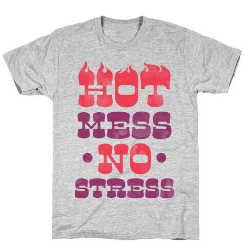 Hot Mess No Stress (White) T-Shirt