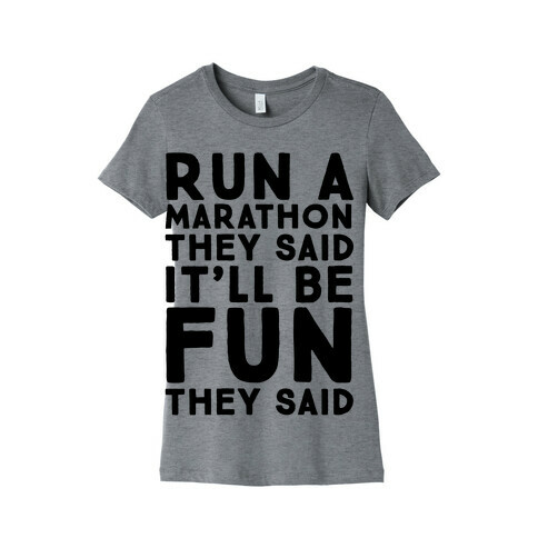 Run A Marathon They Said It'll Be Fun They Said Womens T-Shirt