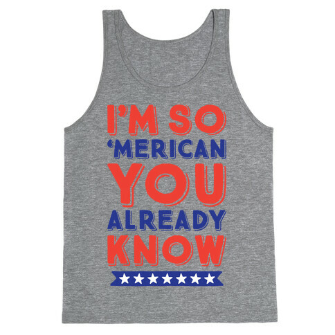 I'm So 'Merican You Already Know Tank Top