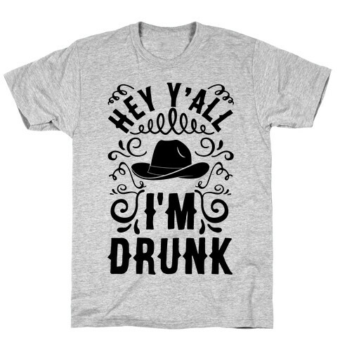 Hey Y'all I'm Drunk T-Shirt