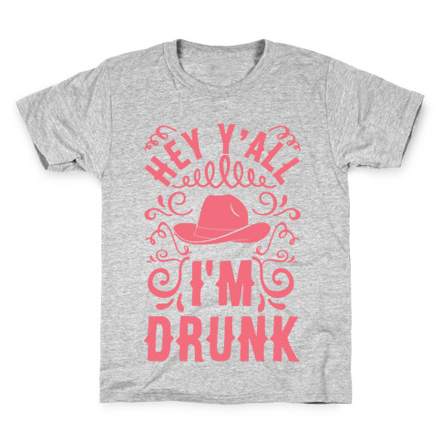 Hey Y'all I'm Drunk Kids T-Shirt