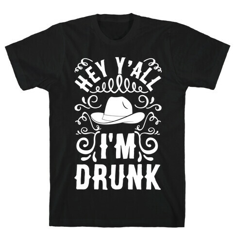 Hey Y'all I'm Drunk T-Shirt