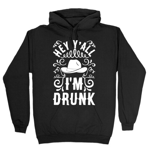 Hey Y'all I'm Drunk Hooded Sweatshirt