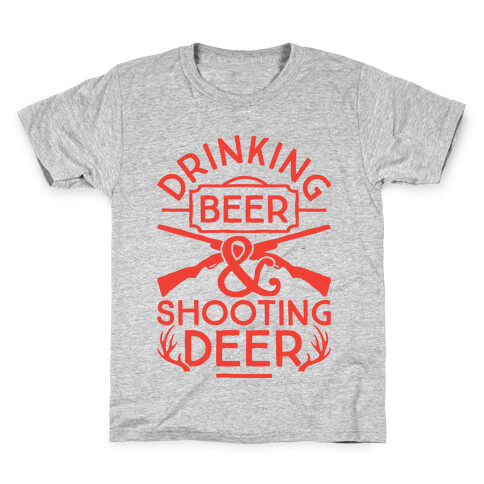 Drinking Beer and Shooting Deer Kids T-Shirt