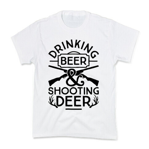 Drinking Beer and Shooting Deer Kids T-Shirt