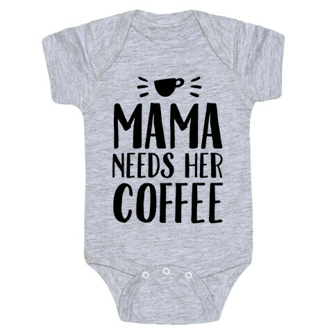 Mama Needs Her Coffee Baby One-Piece