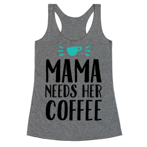 Mama Needs Her Coffee Racerback Tank Top