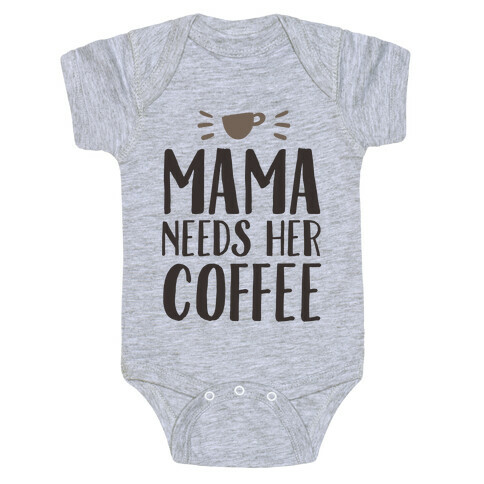 Mama Needs Her Coffee Baby One-Piece